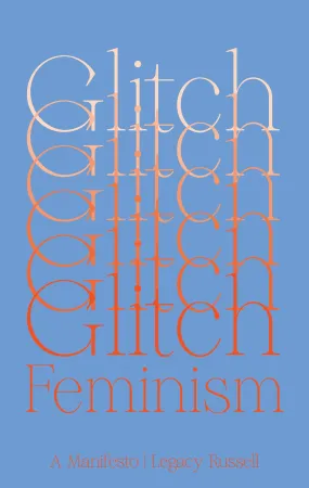 Glitch Feminism: A Manifesto